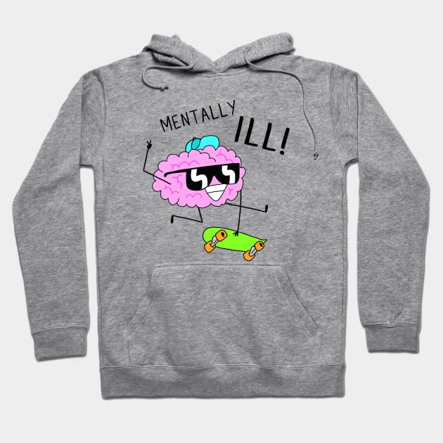 Mentally Ill! Hoodie by Maddie McLennon